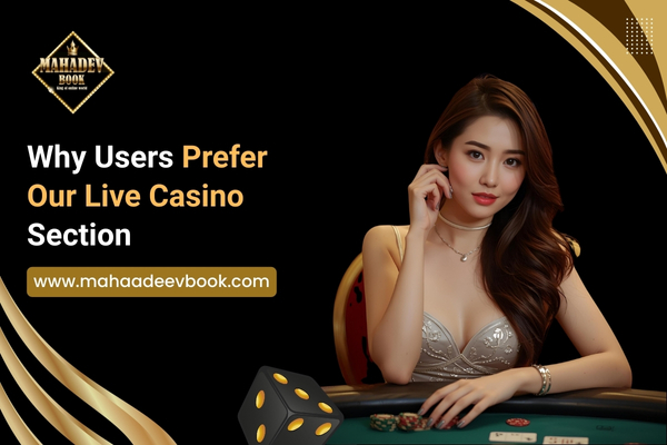 Why users prefer our live casino section