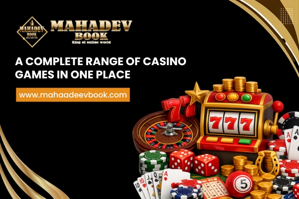 A Complete Range of Casino Games in One Place